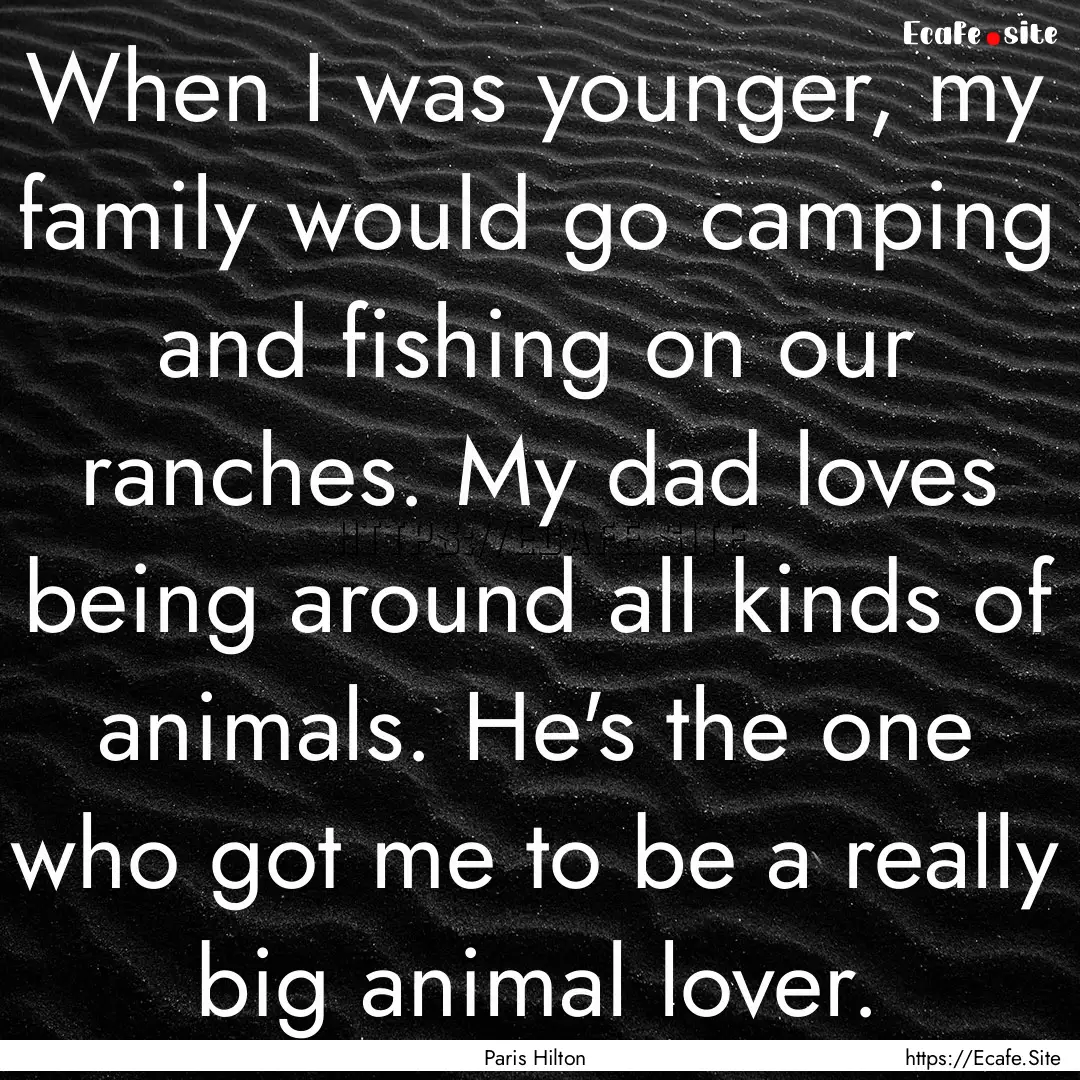 When I was younger, my family would go camping.... : Quote by Paris Hilton