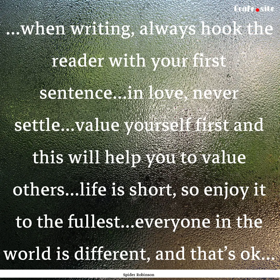  …when writing, always hook the reader.... : Quote by Spider Robinson