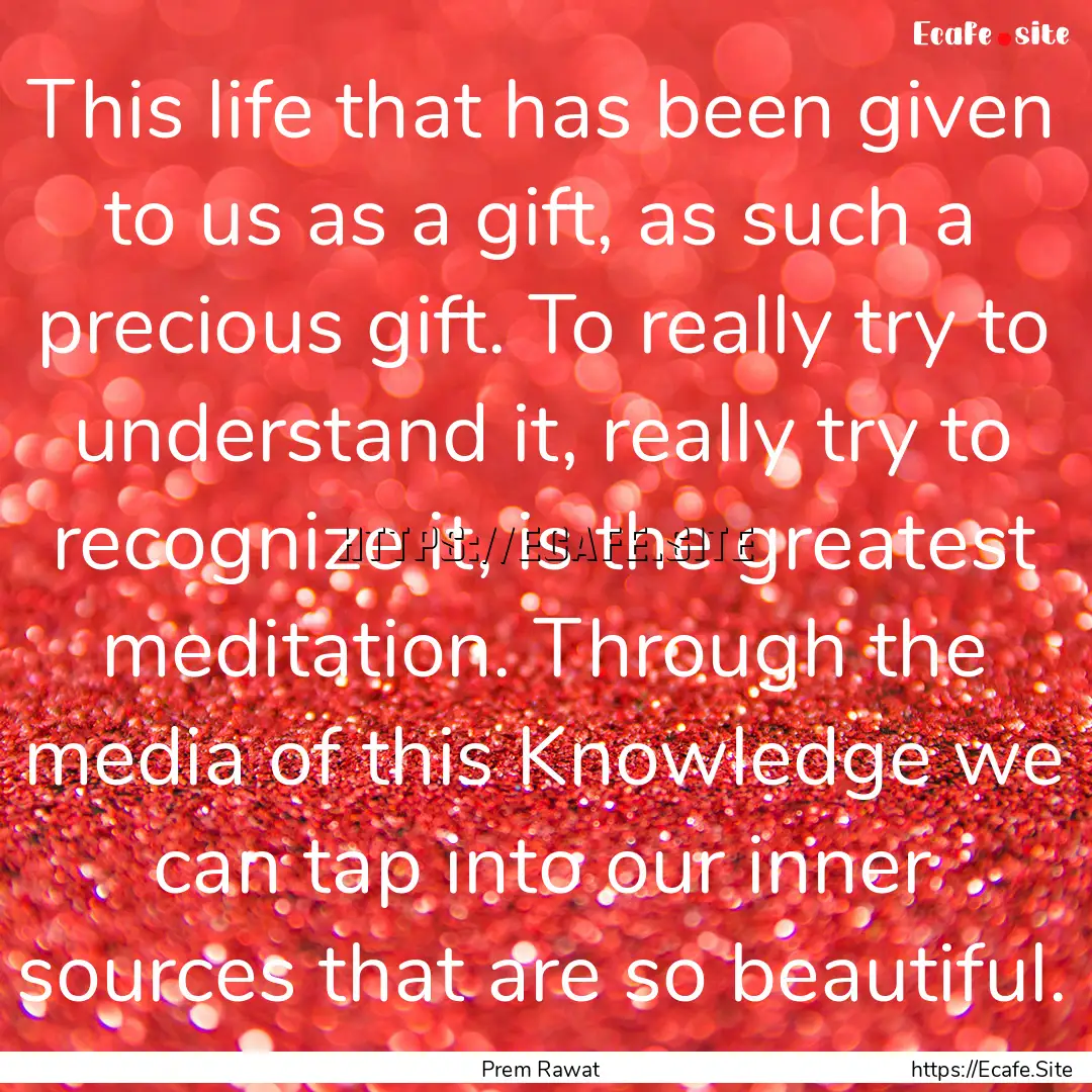 This life that has been given to us as a.... : Quote by Prem Rawat