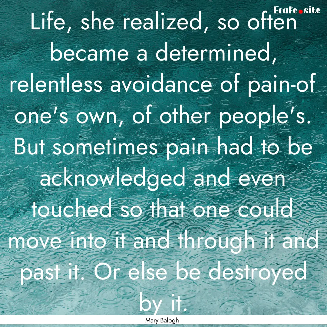 Life, she realized, so often became a determined,.... : Quote by Mary Balogh