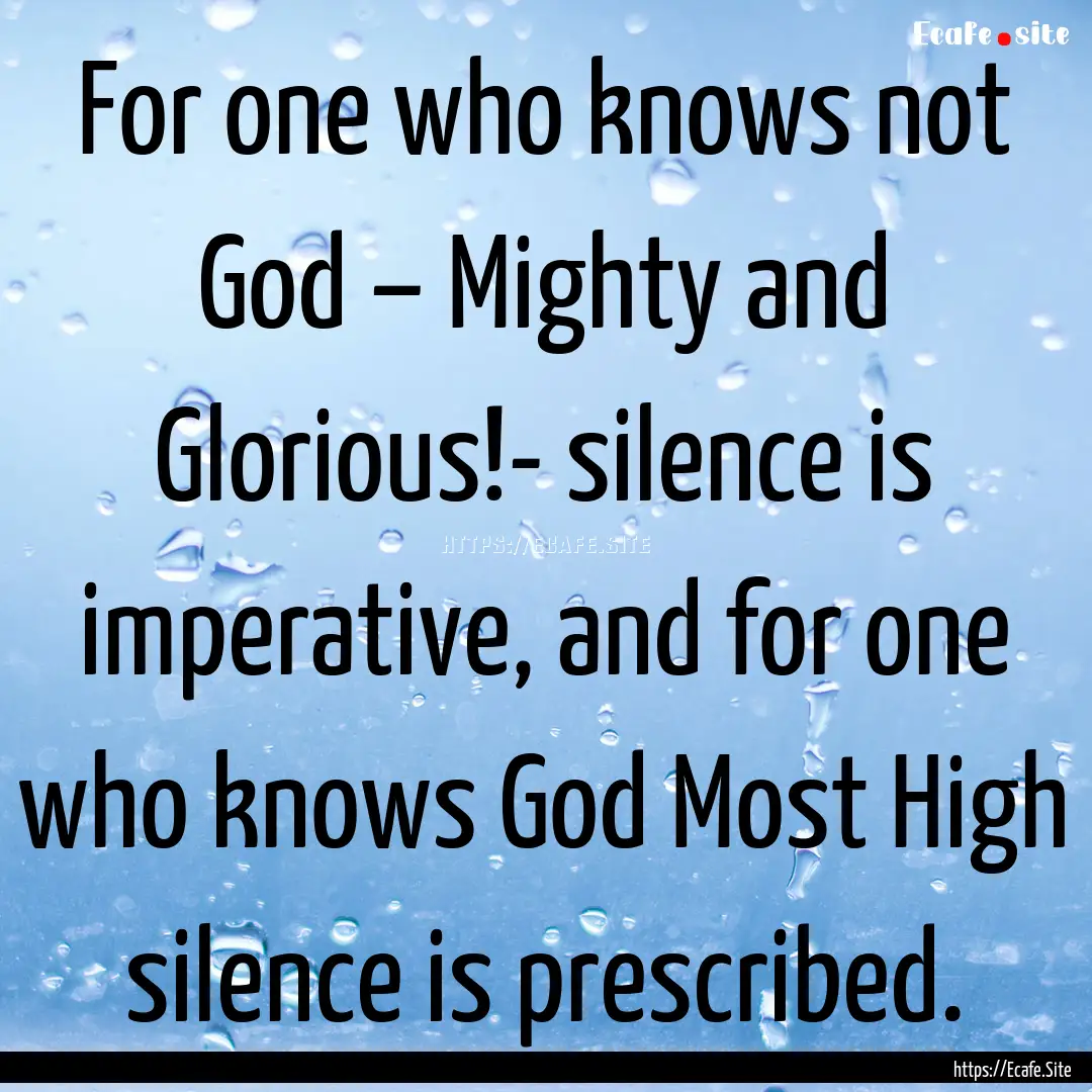 For one who knows not God – Mighty and.... : Quote by حجة الإسلام أبو حامد محمد الغزالي