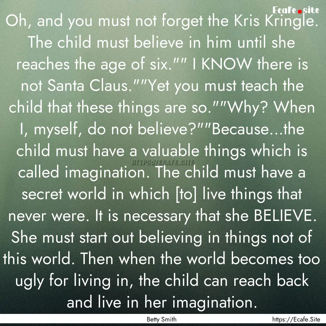 Oh, and you must not forget the Kris Kringle..... : Quote by Betty Smith