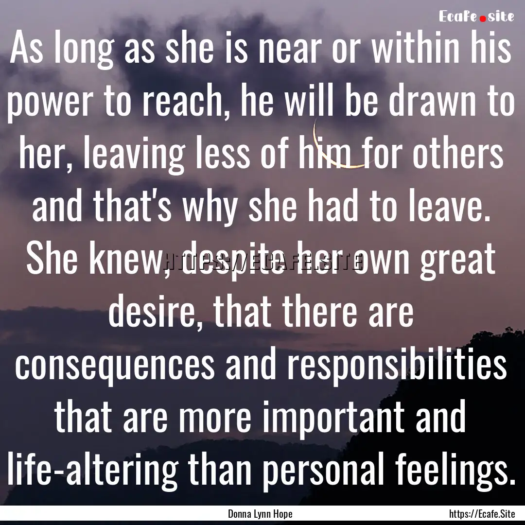 As long as she is near or within his power.... : Quote by Donna Lynn Hope