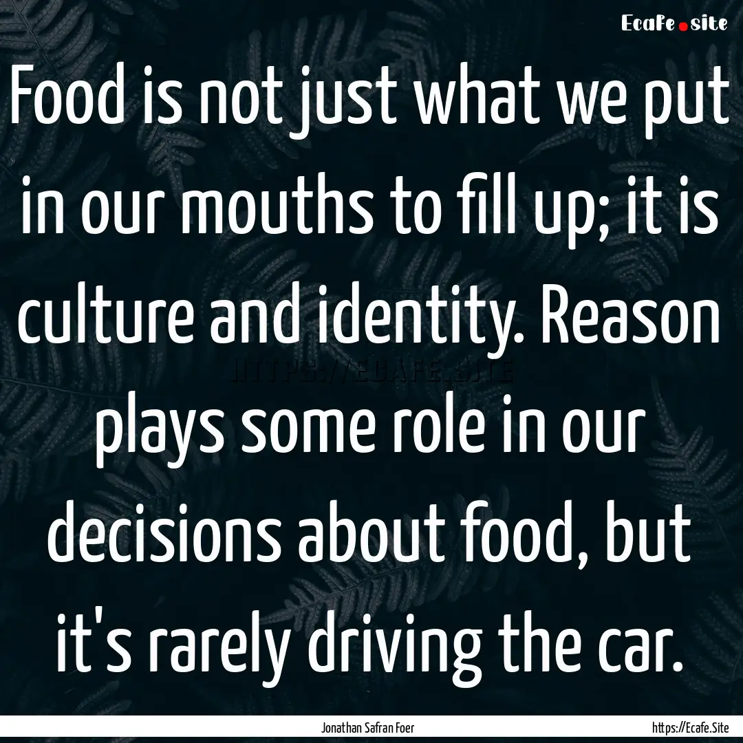 Food is not just what we put in our mouths.... : Quote by Jonathan Safran Foer