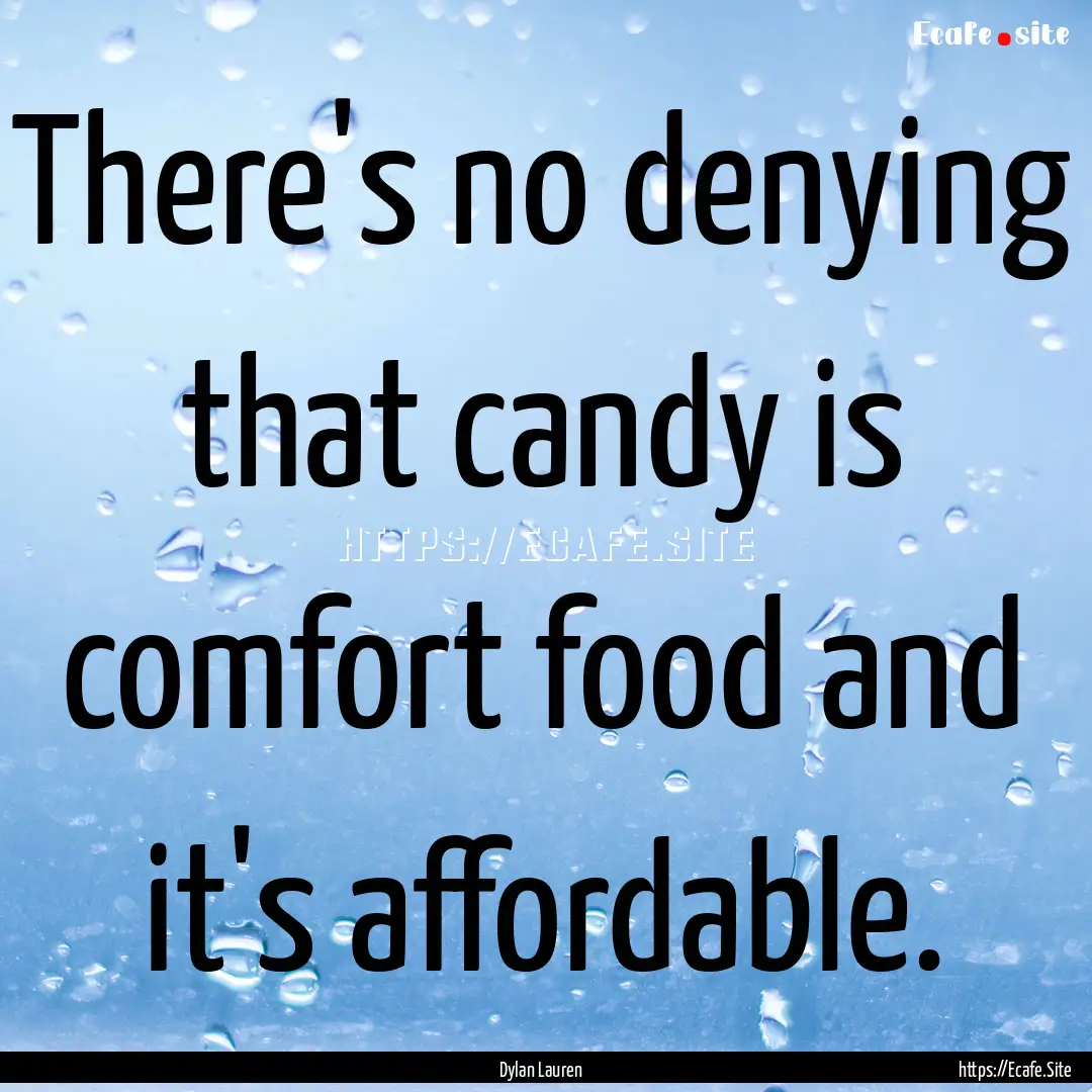 There's no denying that candy is comfort.... : Quote by Dylan Lauren