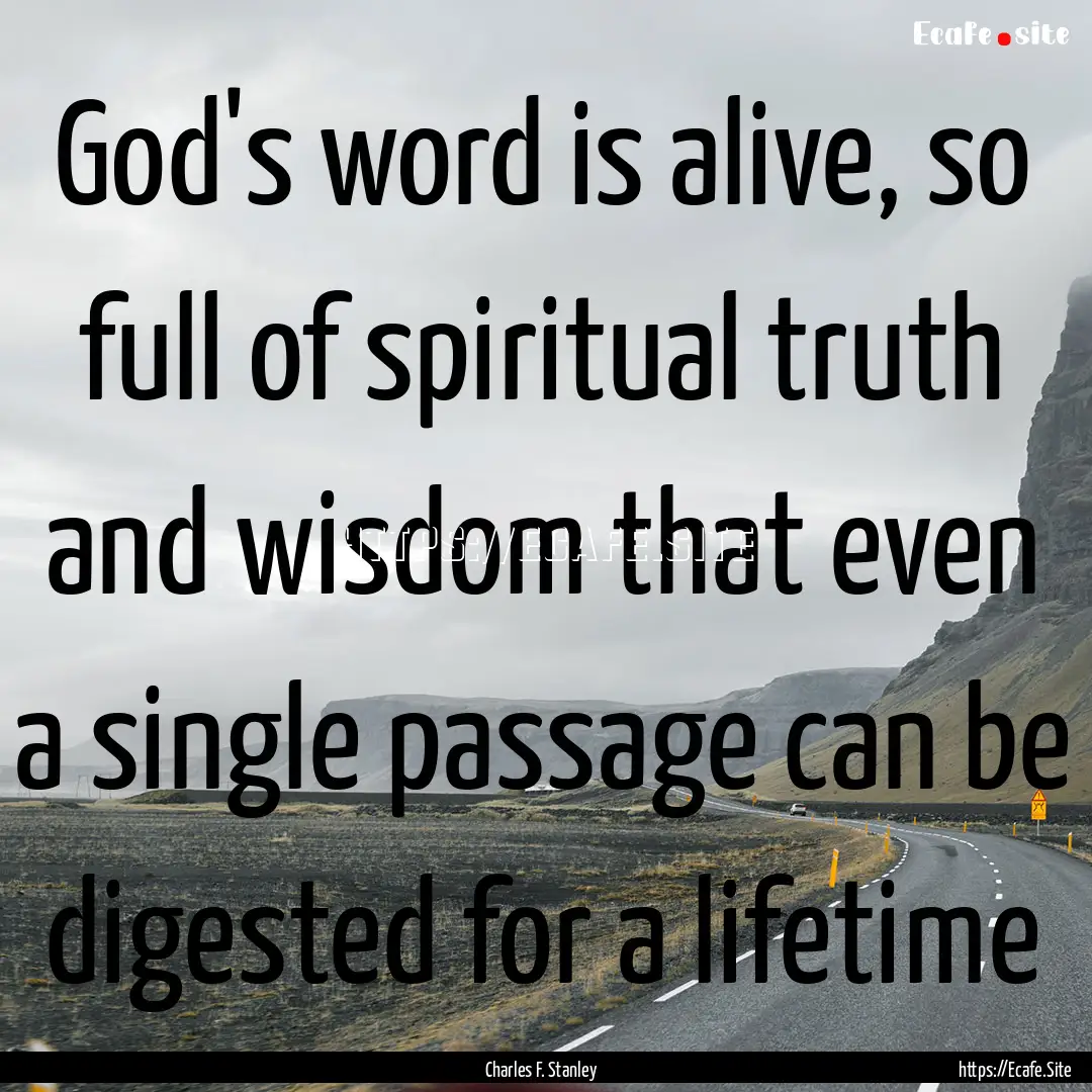 God's word is alive, so full of spiritual.... : Quote by Charles F. Stanley