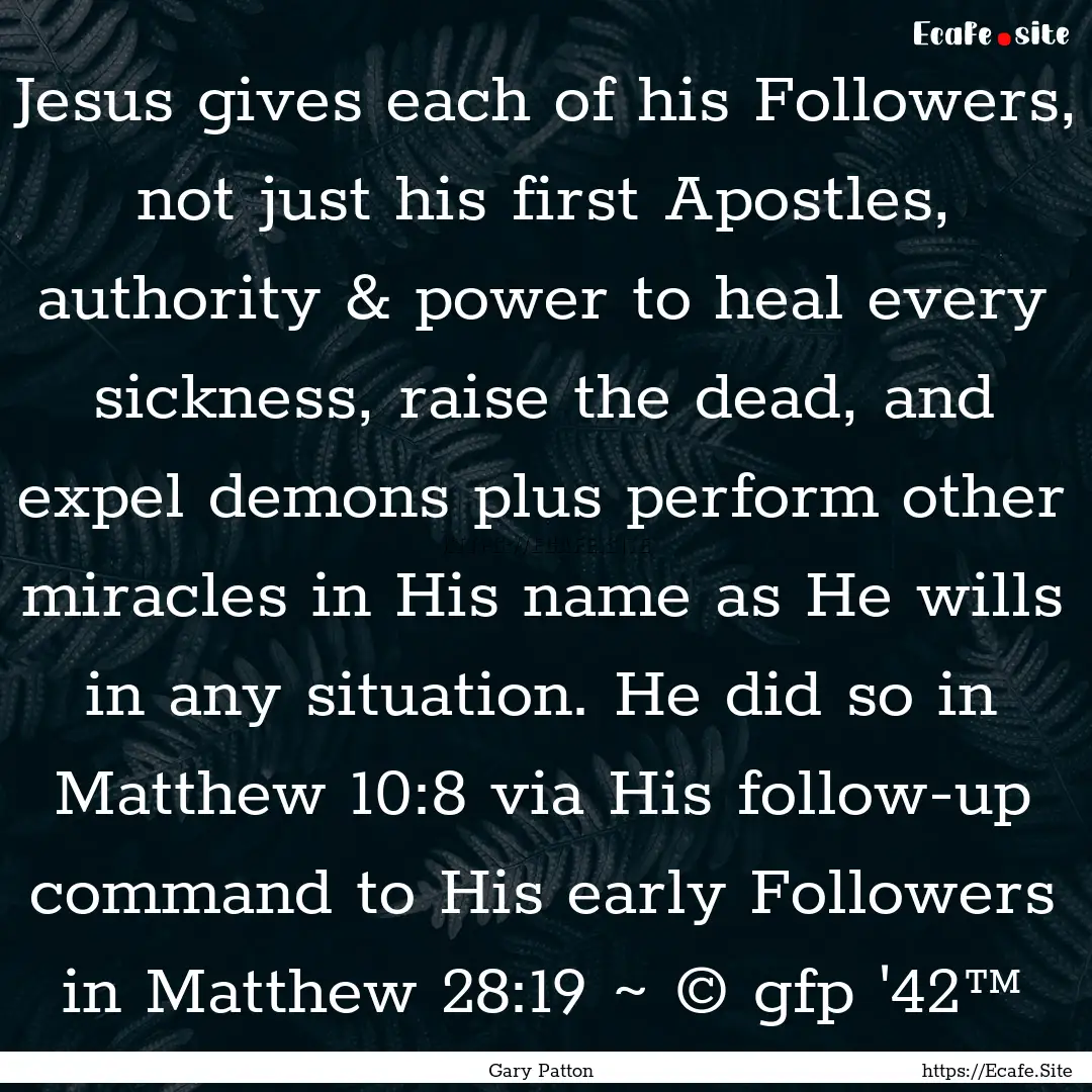 Jesus gives each of his Followers, not just.... : Quote by Gary Patton