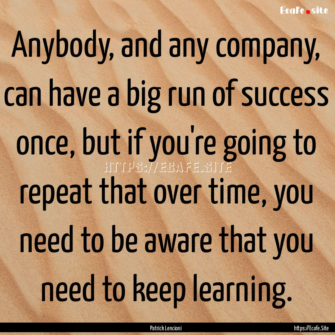 Anybody, and any company, can have a big.... : Quote by Patrick Lencioni