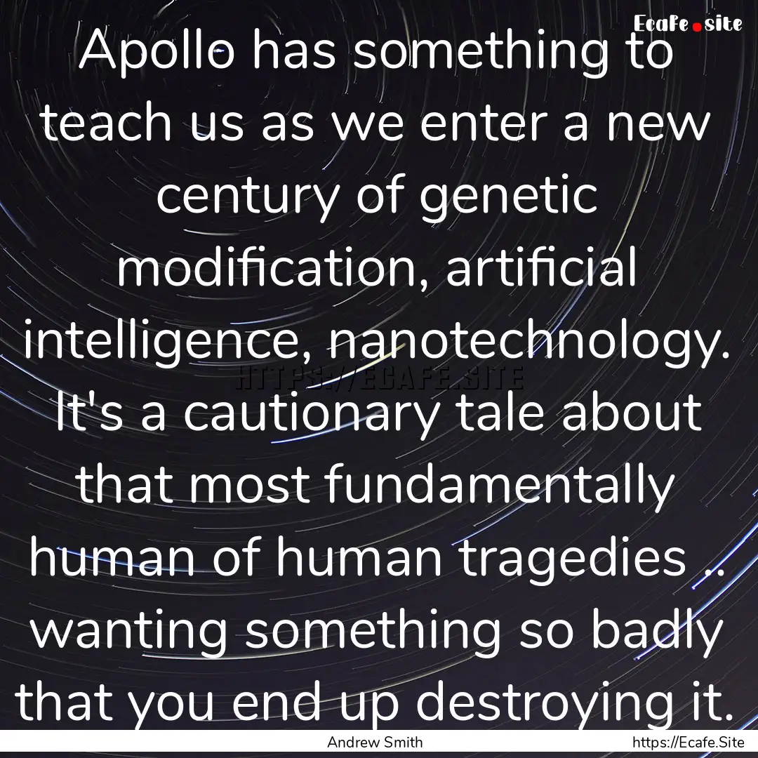 Apollo has something to teach us as we enter.... : Quote by Andrew Smith