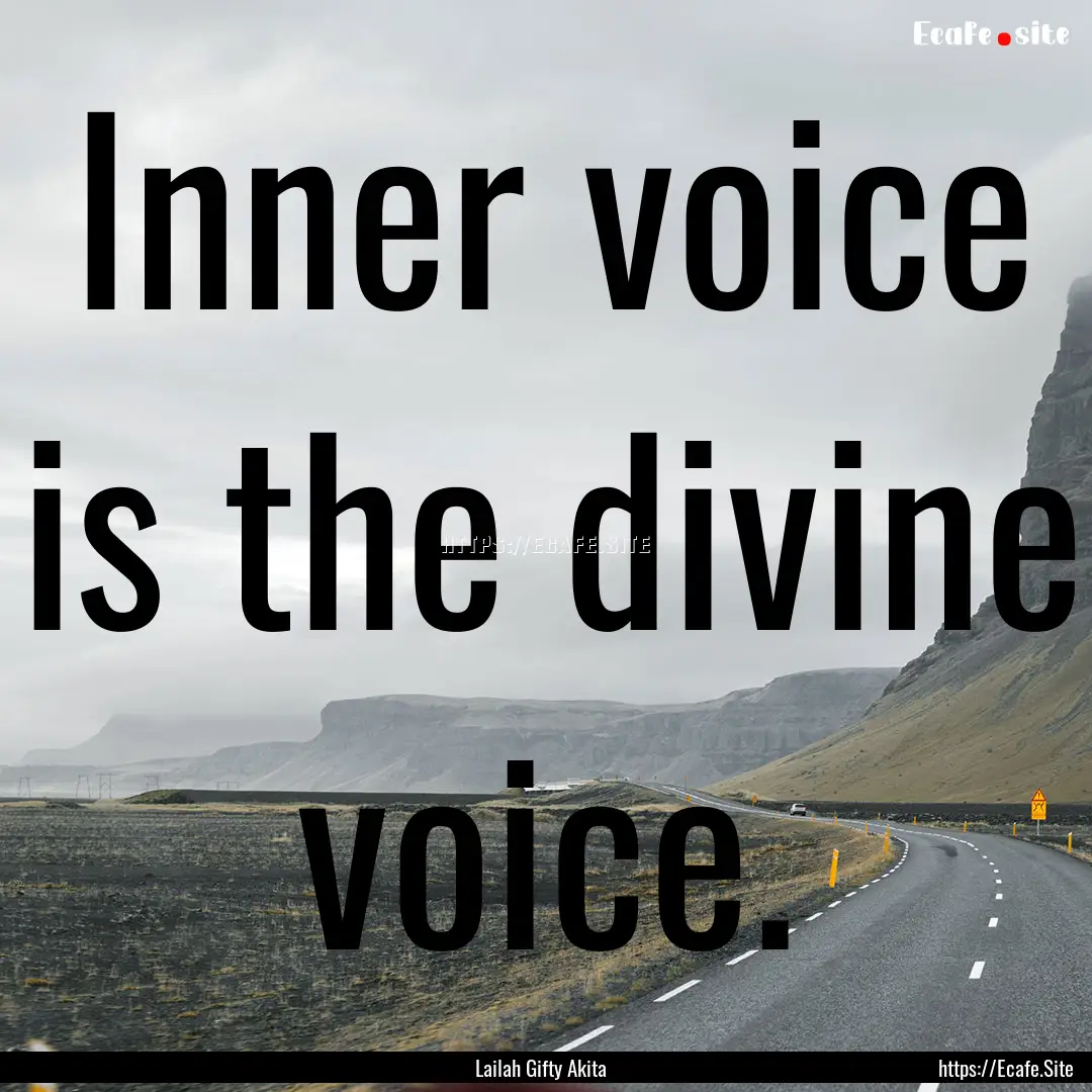 Inner voice is the divine voice. : Quote by Lailah Gifty Akita