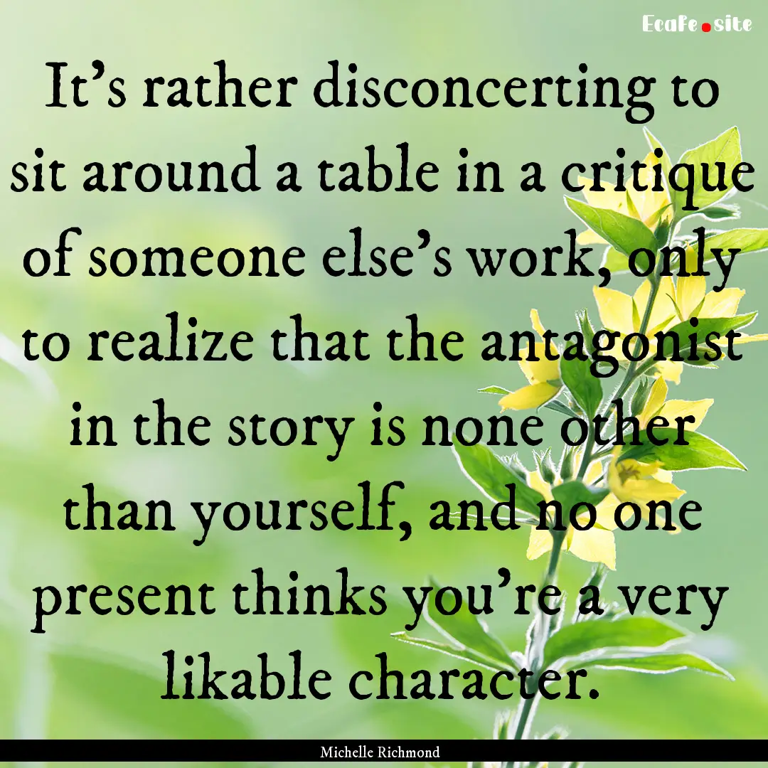 It's rather disconcerting to sit around a.... : Quote by Michelle Richmond