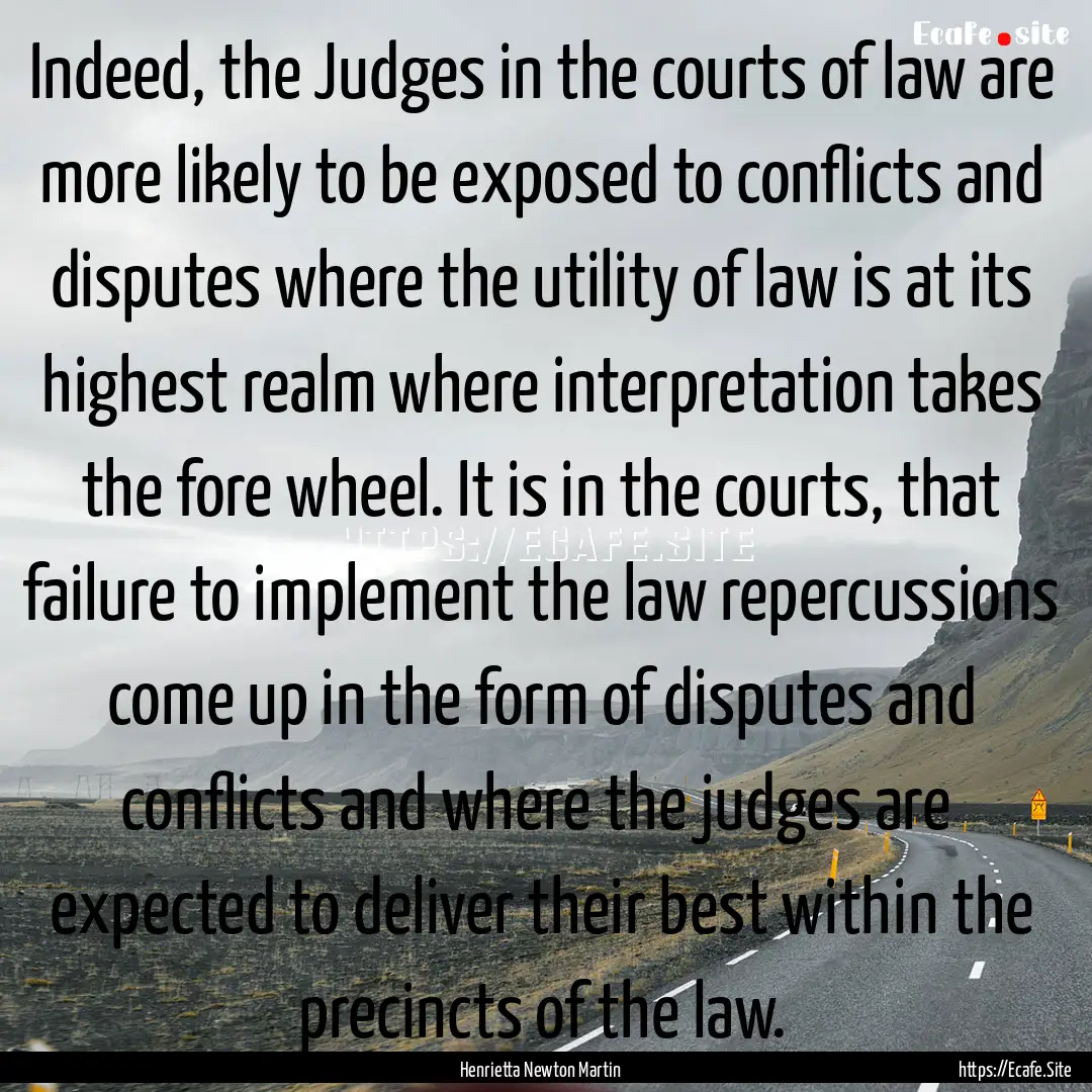 Indeed, the Judges in the courts of law are.... : Quote by Henrietta Newton Martin