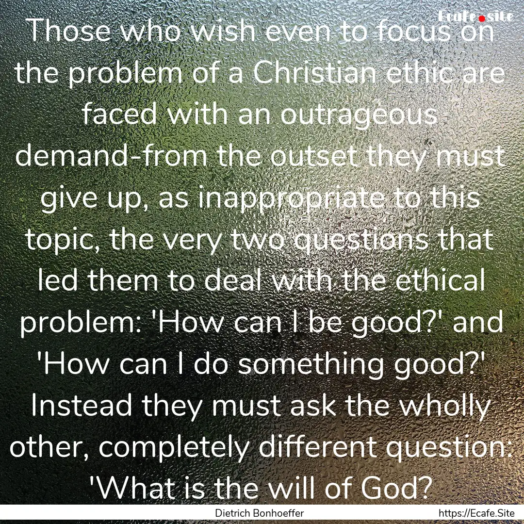 Those who wish even to focus on the problem.... : Quote by Dietrich Bonhoeffer