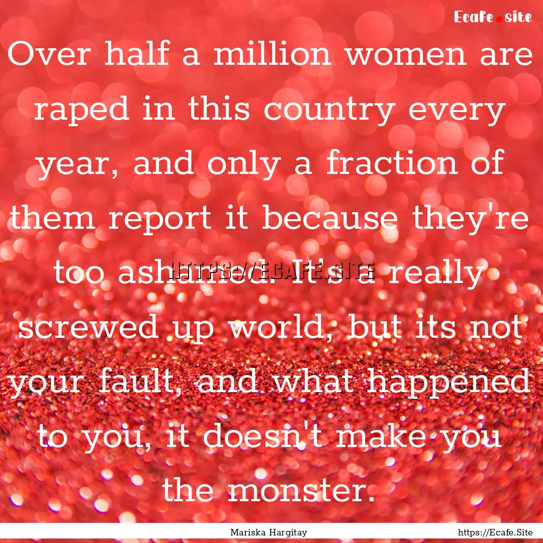 Over half a million women are raped in this.... : Quote by Mariska Hargitay