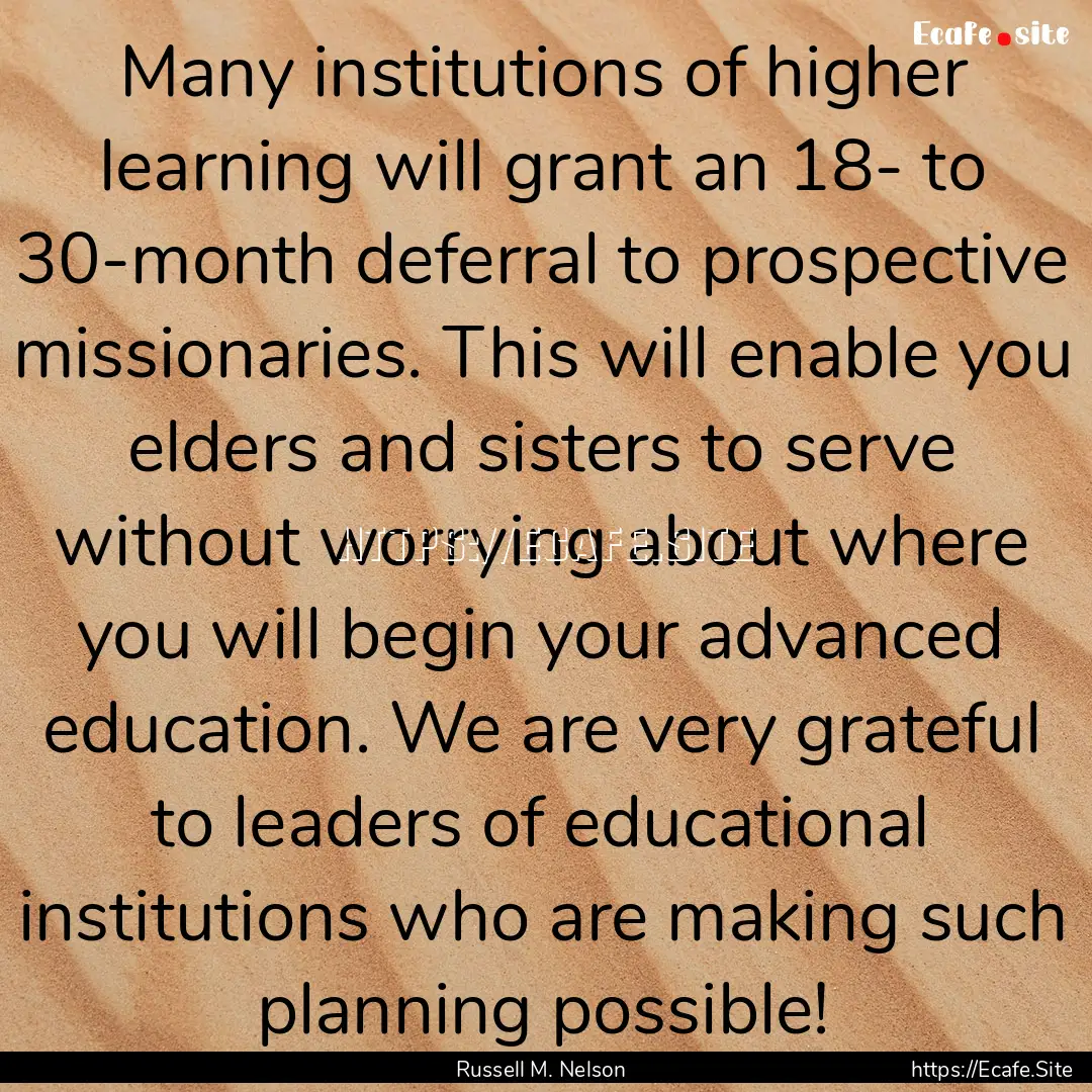 Many institutions of higher learning will.... : Quote by Russell M. Nelson