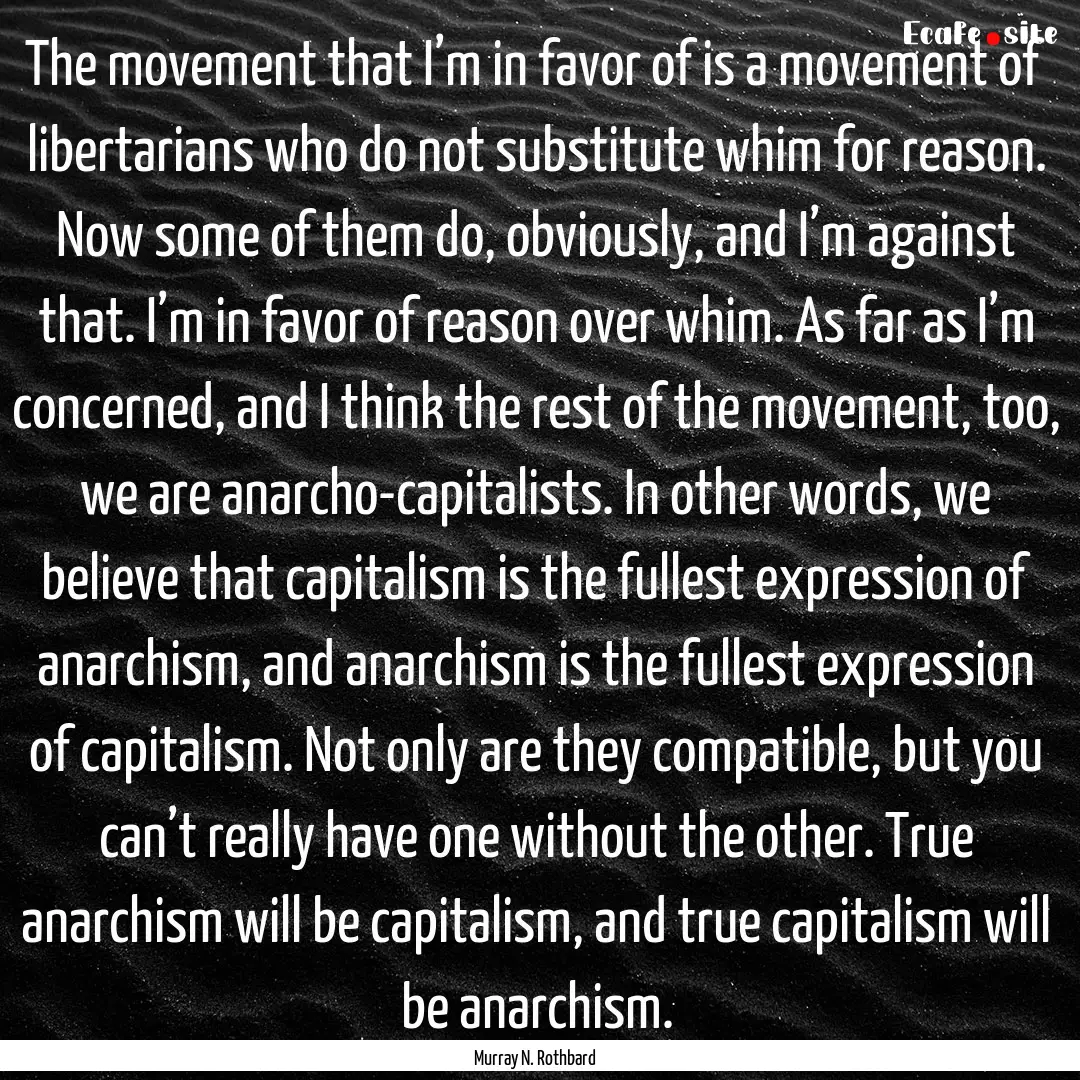 The movement that I’m in favor of is a.... : Quote by Murray N. Rothbard