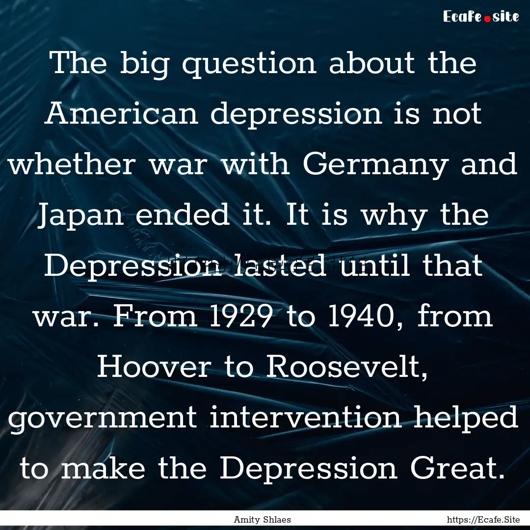 The big question about the American depression.... : Quote by Amity Shlaes