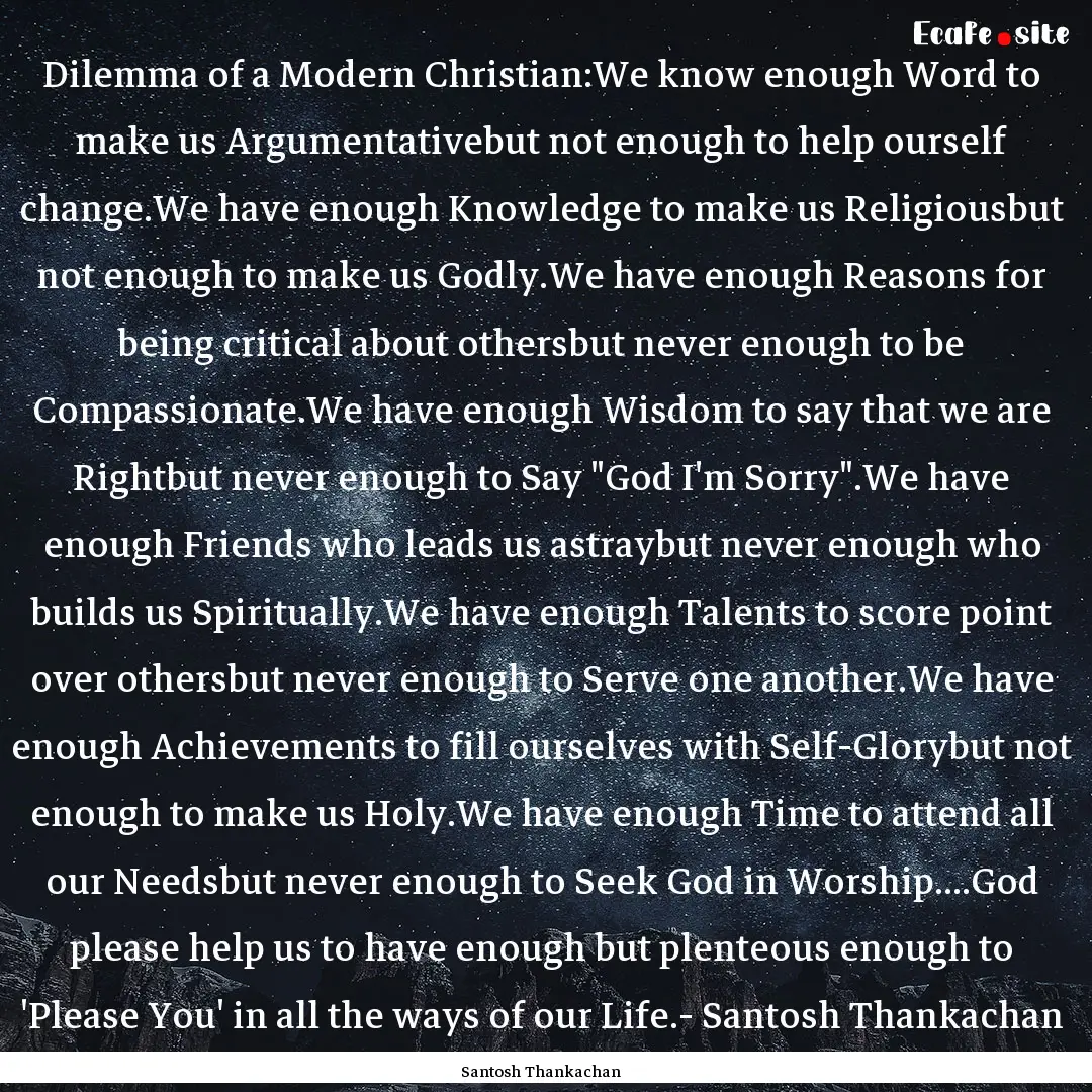 Dilemma of a Modern Christian:We know enough.... : Quote by Santosh Thankachan