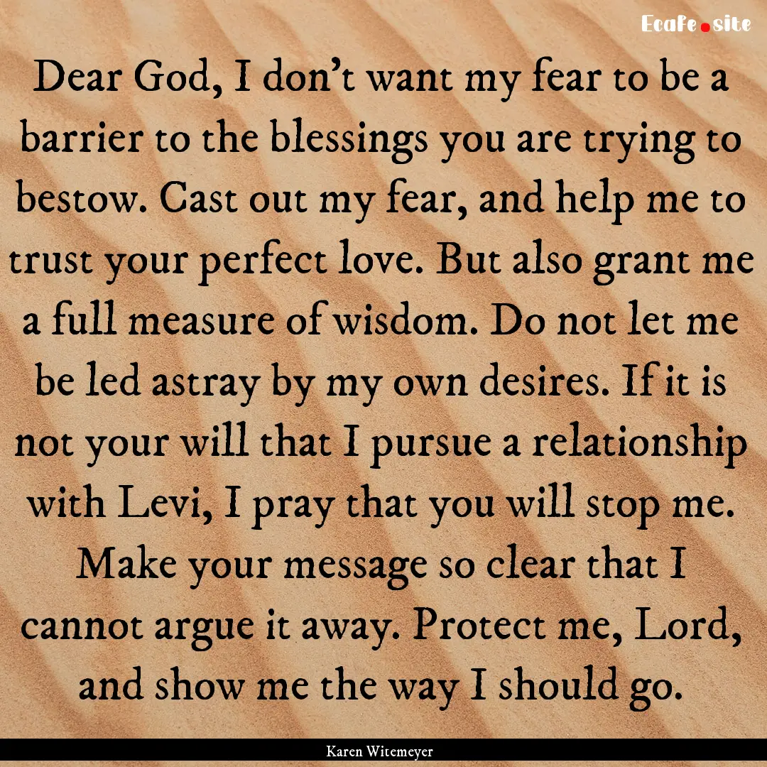 Dear God, I don't want my fear to be a barrier.... : Quote by Karen Witemeyer