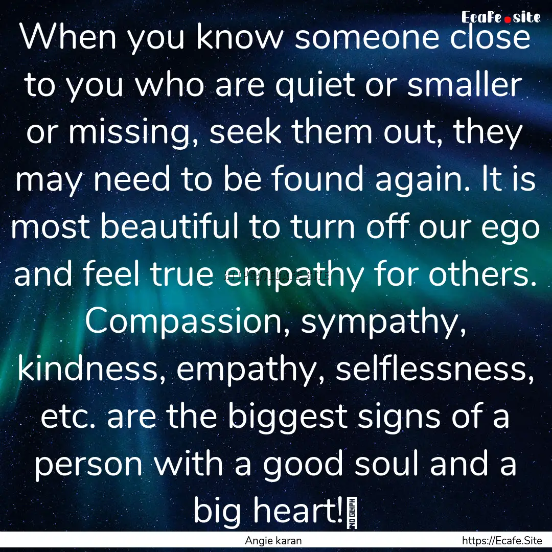 When you know someone close to you who are.... : Quote by Angie karan