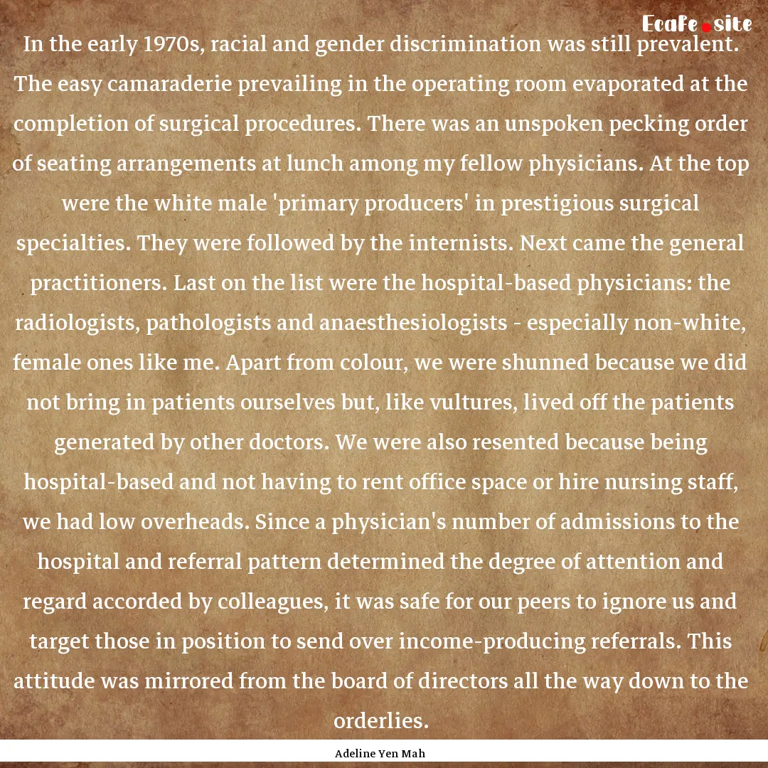 In the early 1970s, racial and gender discrimination.... : Quote by Adeline Yen Mah