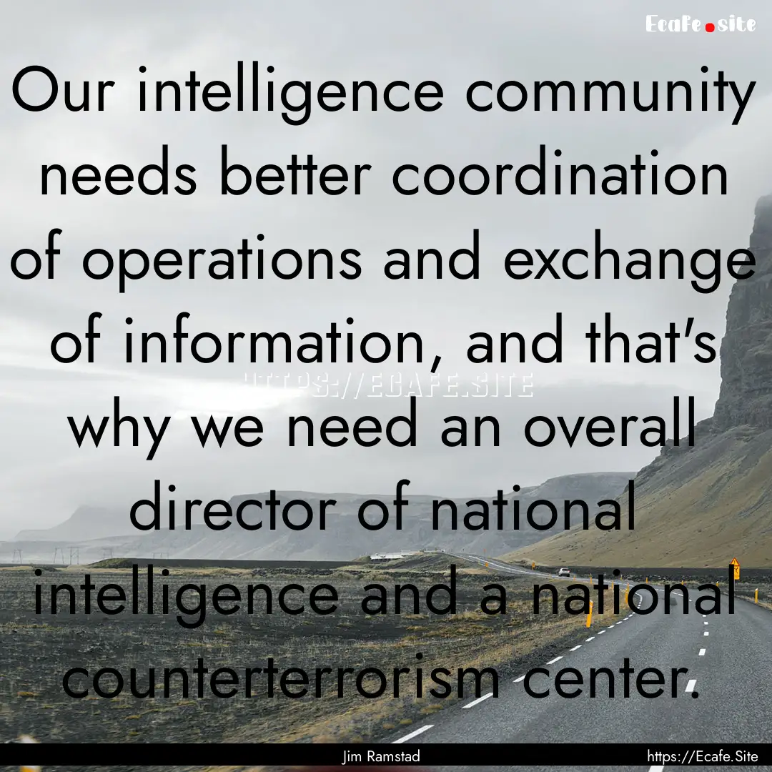 Our intelligence community needs better coordination.... : Quote by Jim Ramstad