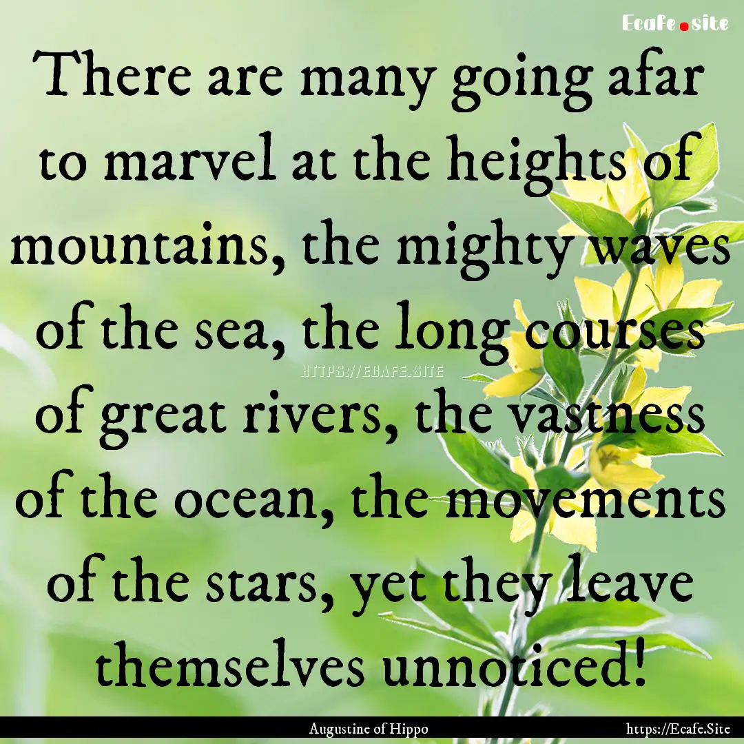 There are many going afar to marvel at the.... : Quote by Augustine of Hippo