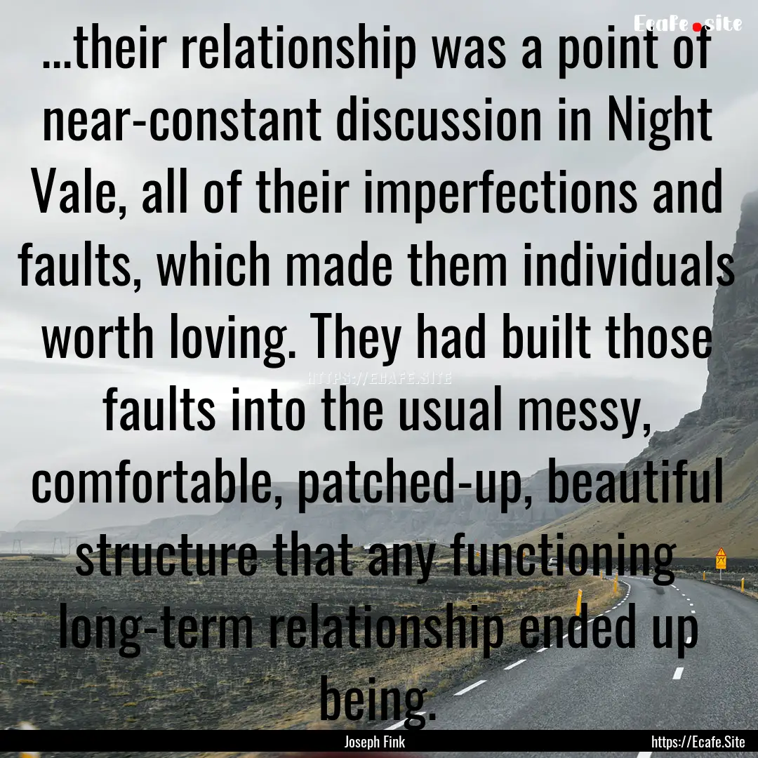 ...their relationship was a point of near-constant.... : Quote by Joseph Fink