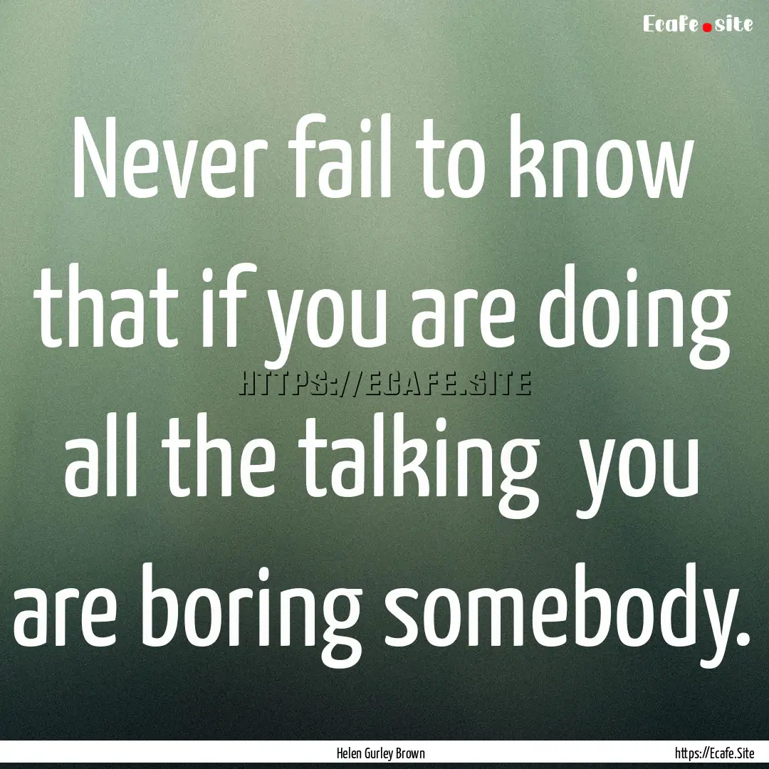 Never fail to know that if you are doing.... : Quote by Helen Gurley Brown