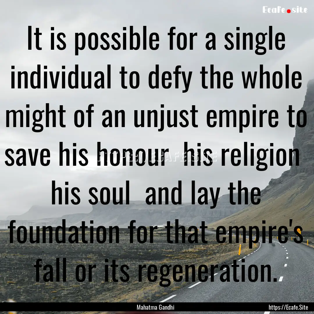 It is possible for a single individual to.... : Quote by Mahatma Gandhi