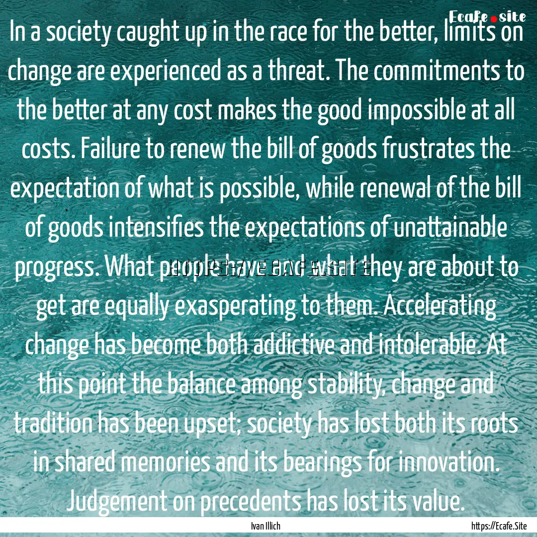 In a society caught up in the race for the.... : Quote by Ivan Illich