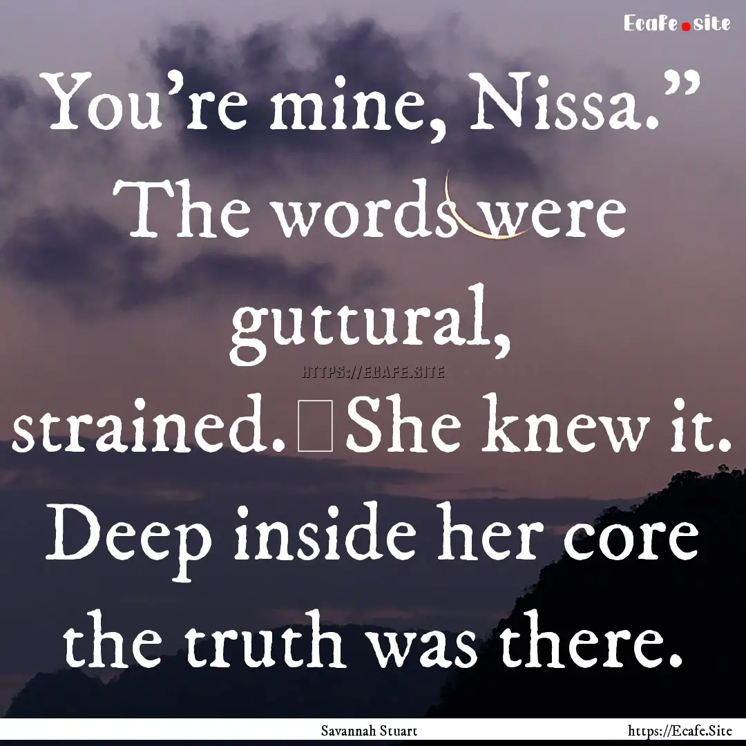 You're mine, Nissa.