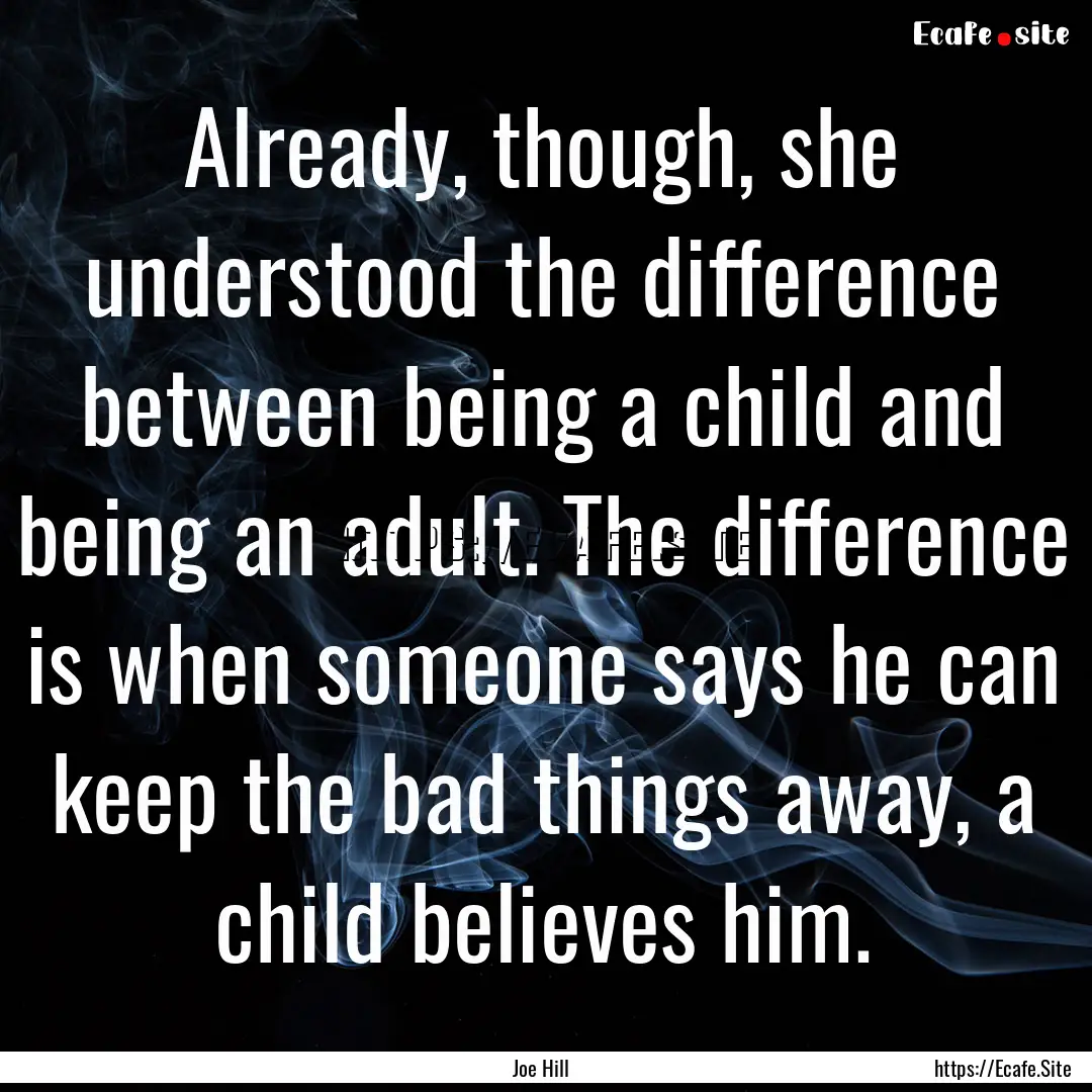 Already, though, she understood the difference.... : Quote by Joe Hill