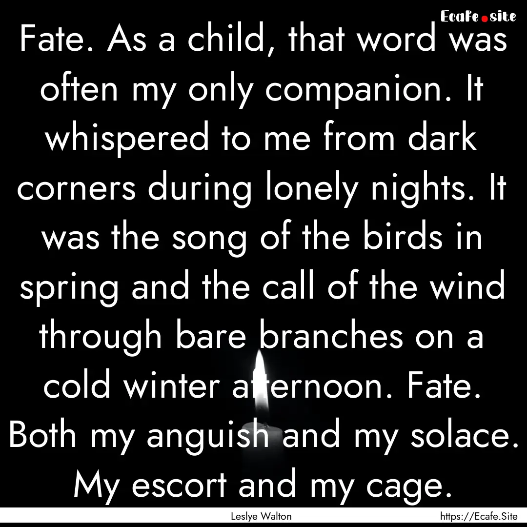 Fate. As a child, that word was often my.... : Quote by Leslye Walton