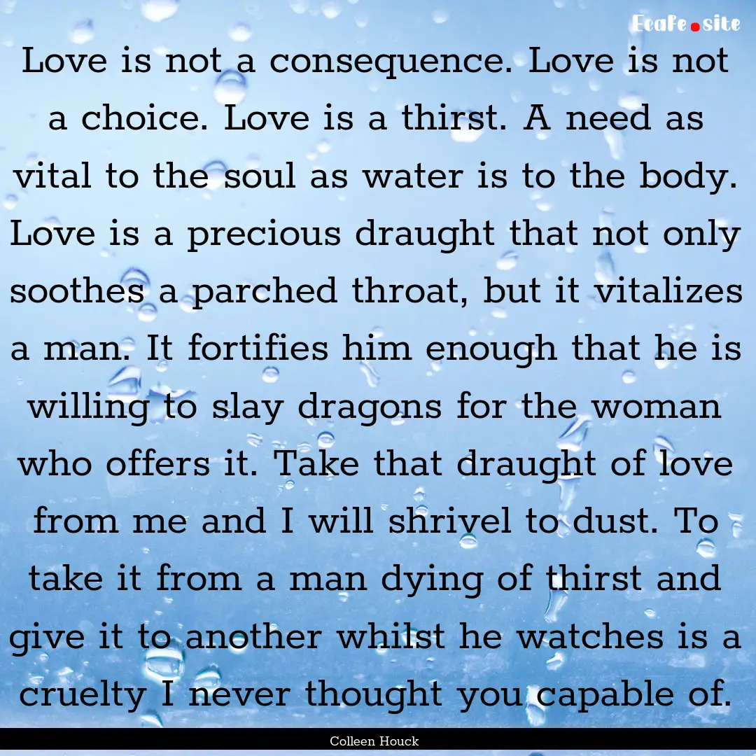 Love is not a consequence. Love is not a.... : Quote by Colleen Houck