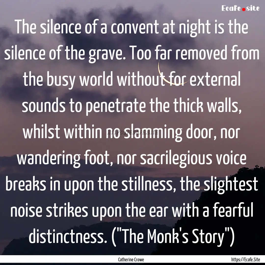 The silence of a convent at night is the.... : Quote by Catherine Crowe