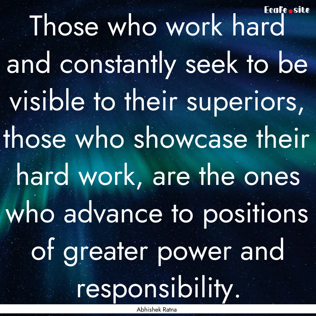 Those who work hard and constantly seek to.... : Quote by Abhishek Ratna