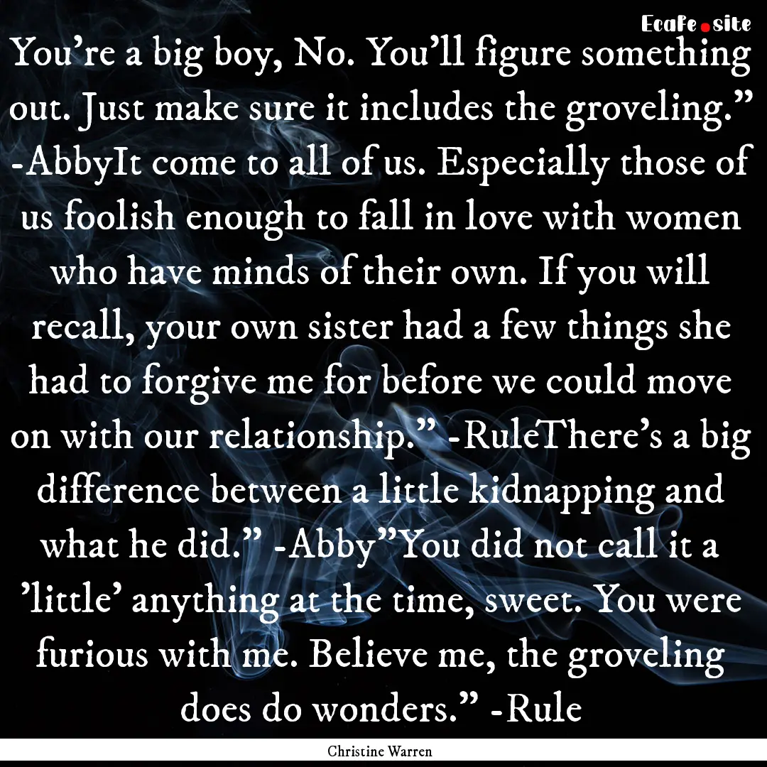 You're a big boy, No. You'll figure something.... : Quote by Christine Warren