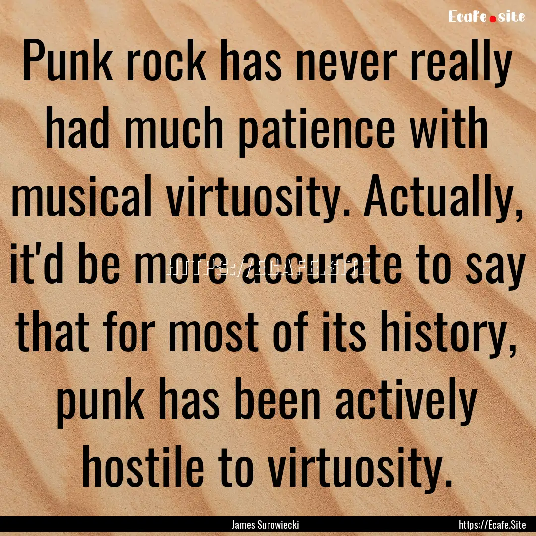 Punk rock has never really had much patience.... : Quote by James Surowiecki