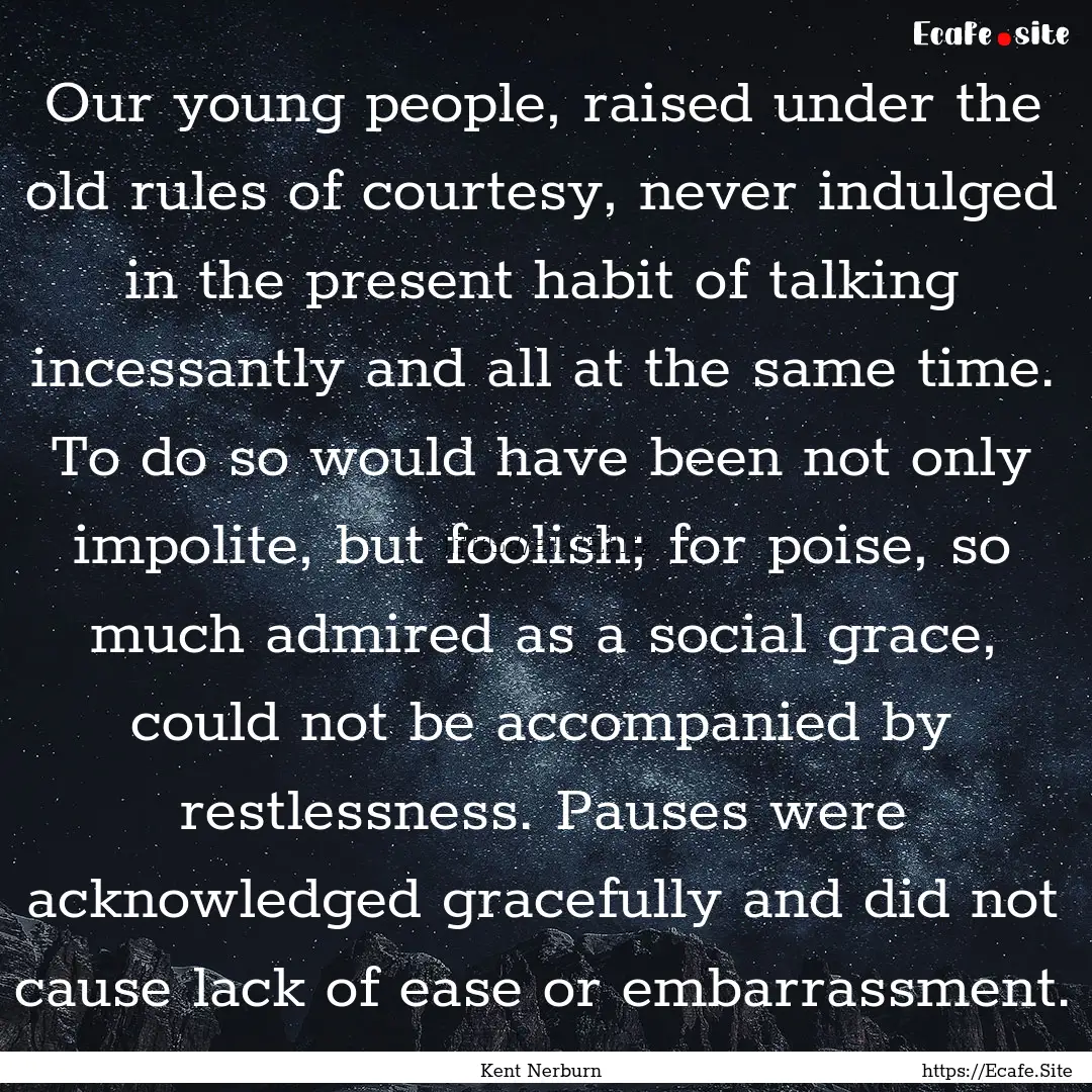 Our young people, raised under the old rules.... : Quote by Kent Nerburn