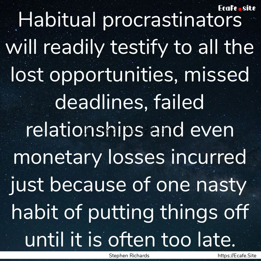 Habitual procrastinators will readily testify.... : Quote by Stephen Richards