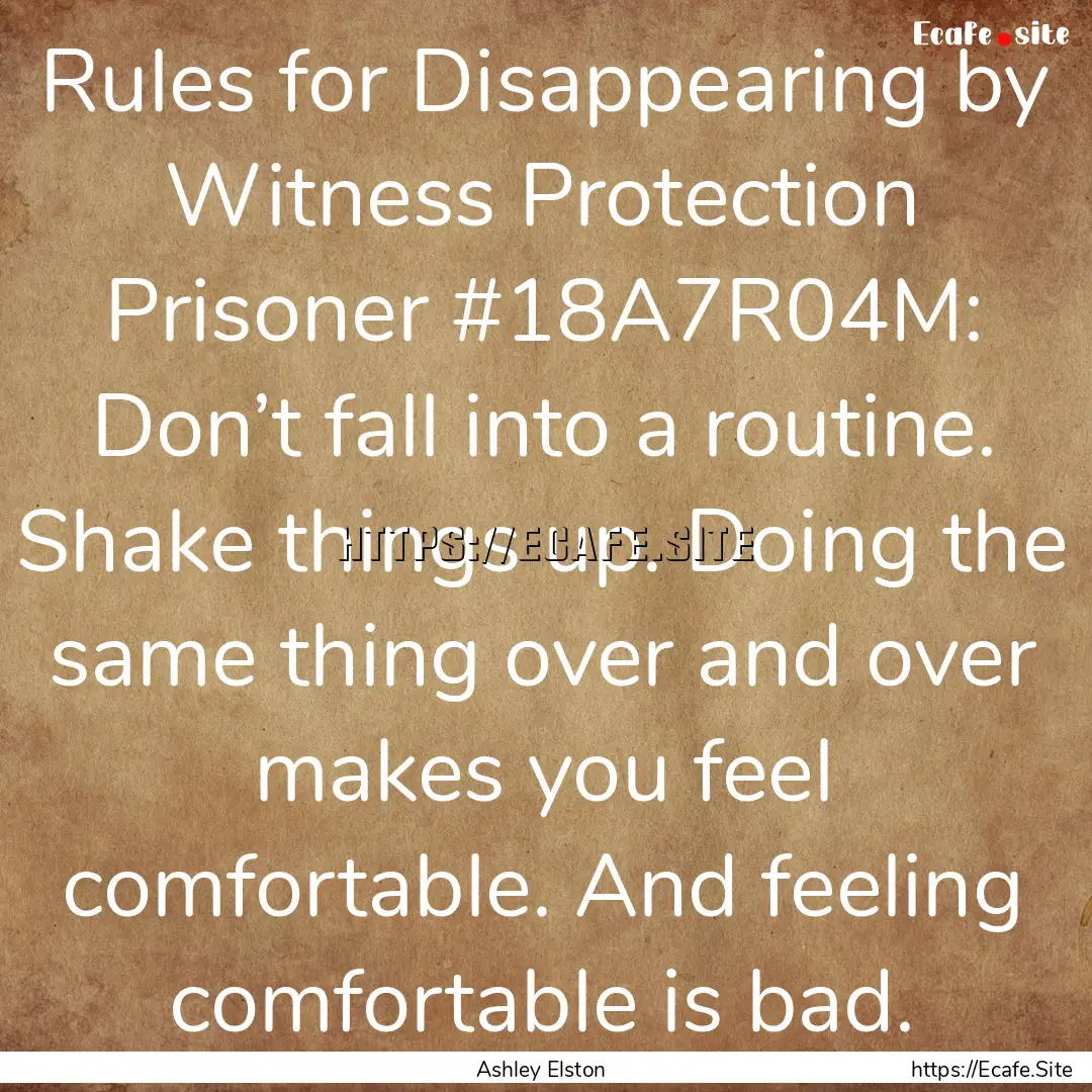 Rules for Disappearing by Witness Protection.... : Quote by Ashley Elston