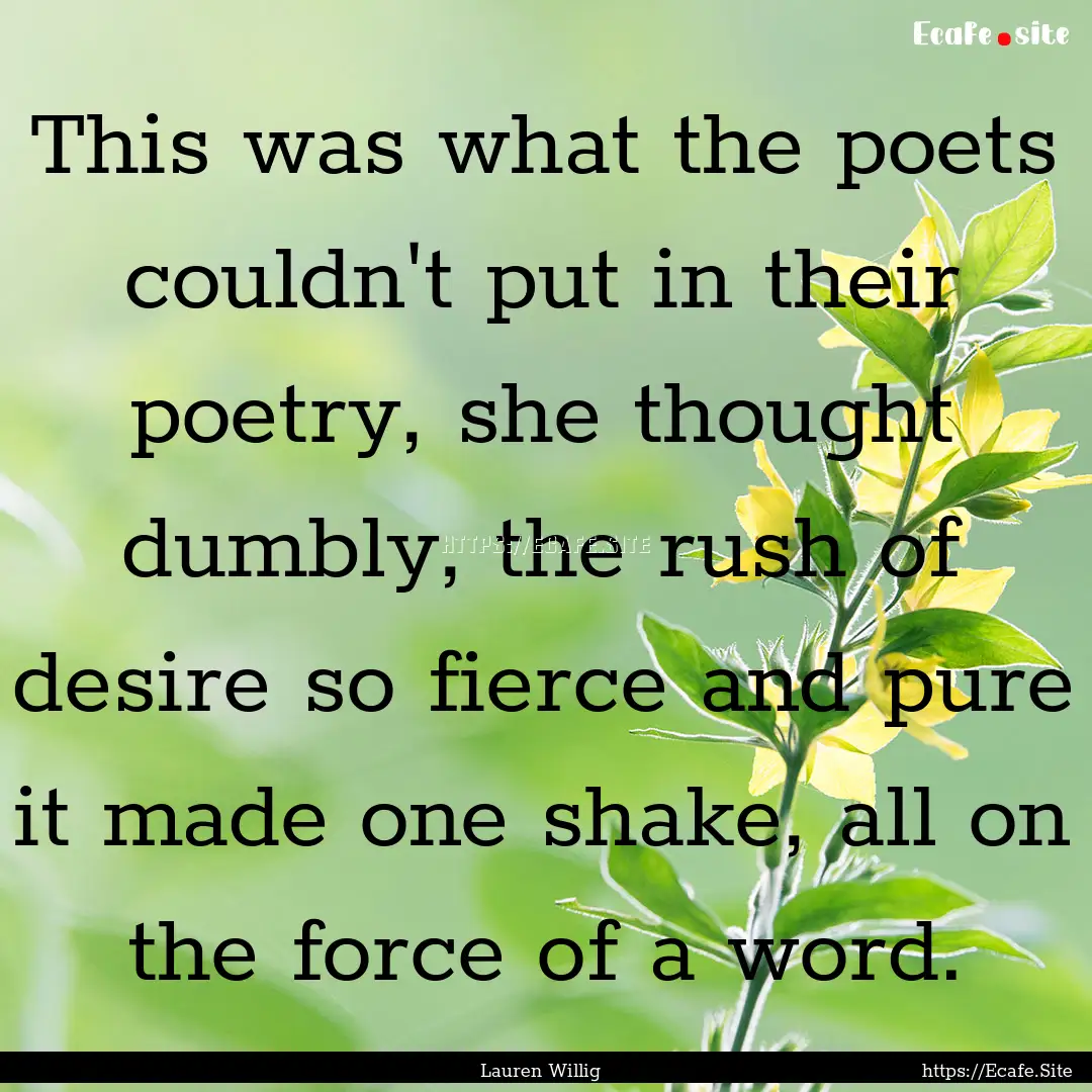 This was what the poets couldn't put in their.... : Quote by Lauren Willig