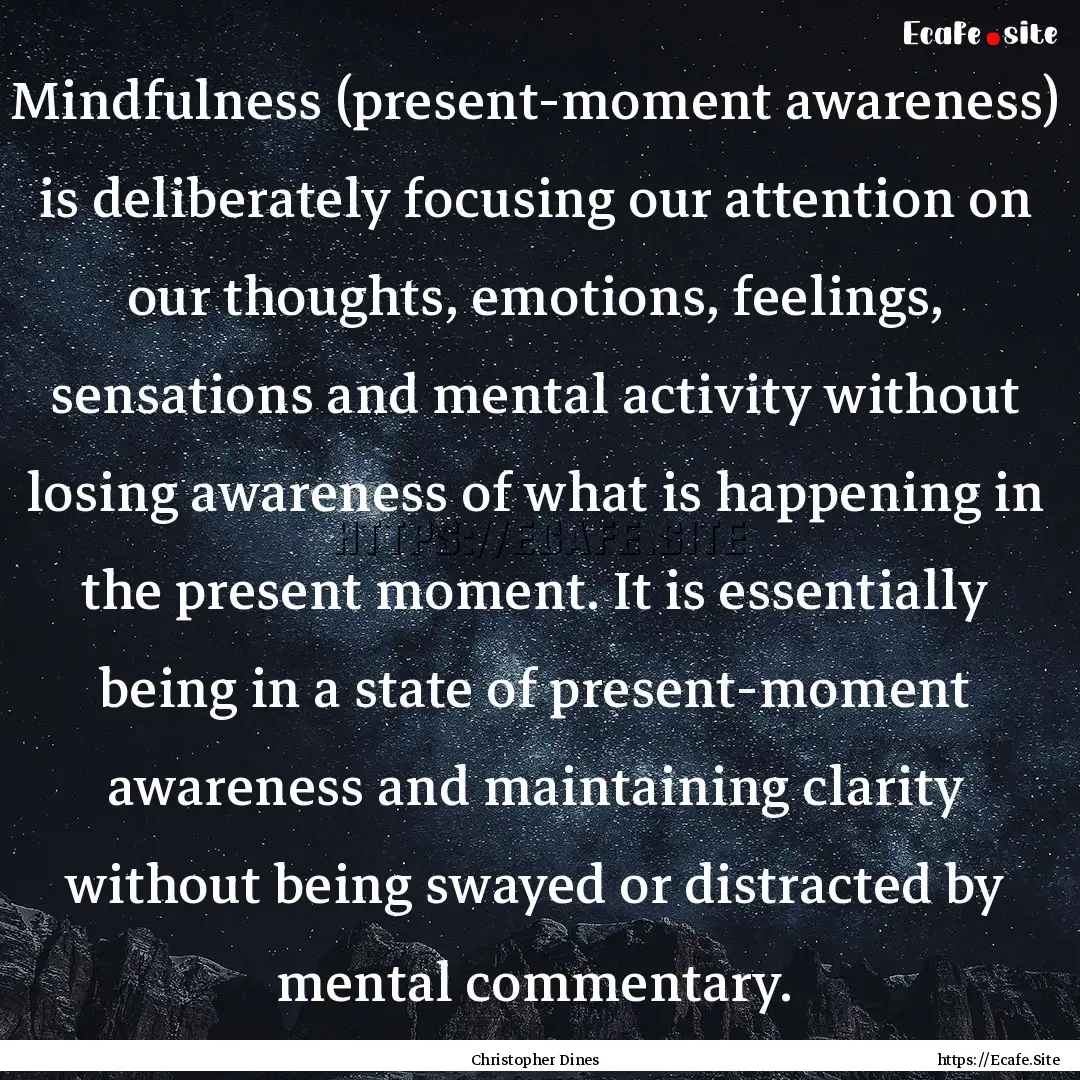 Mindfulness (present-moment awareness) is.... : Quote by Christopher Dines