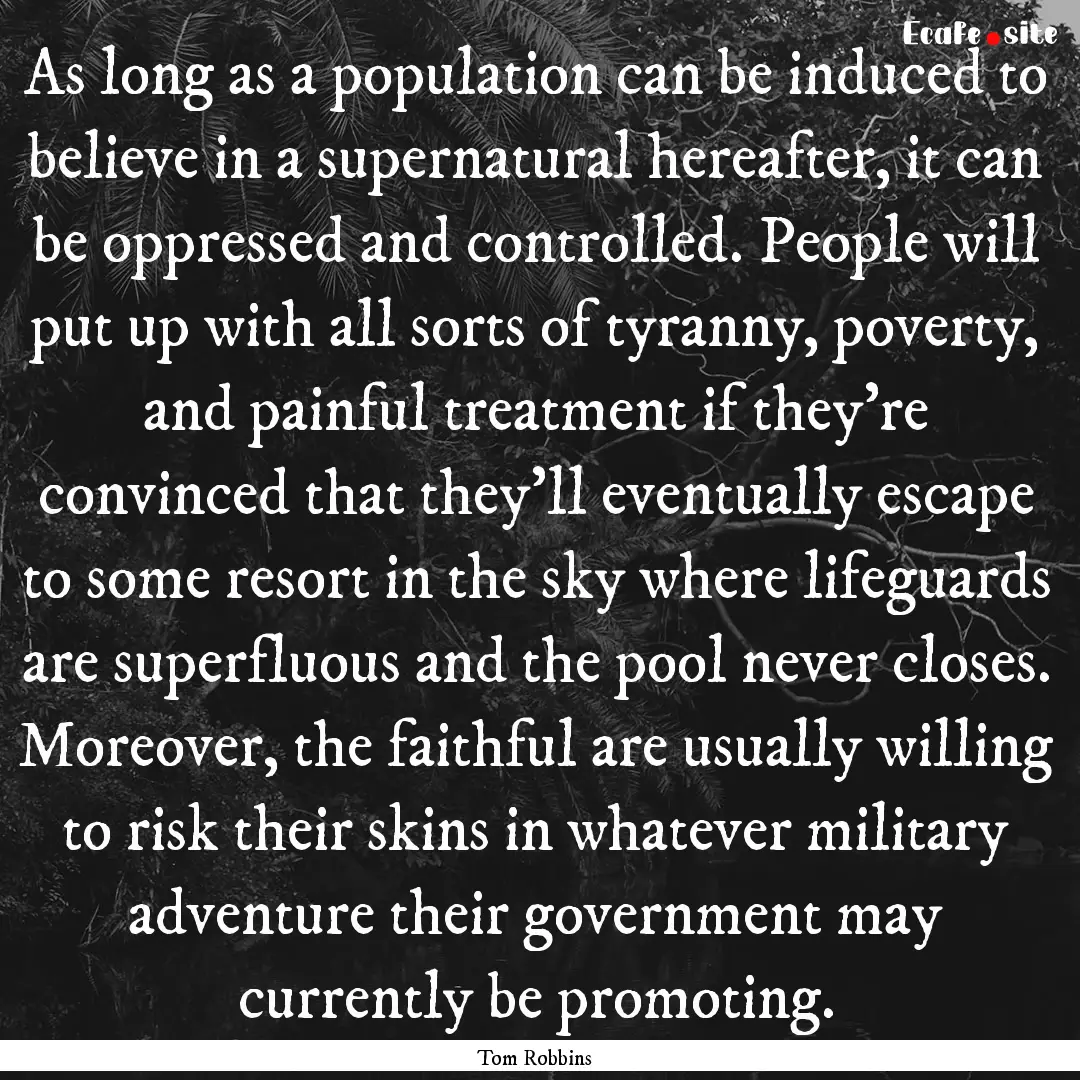 As long as a population can be induced to.... : Quote by Tom Robbins