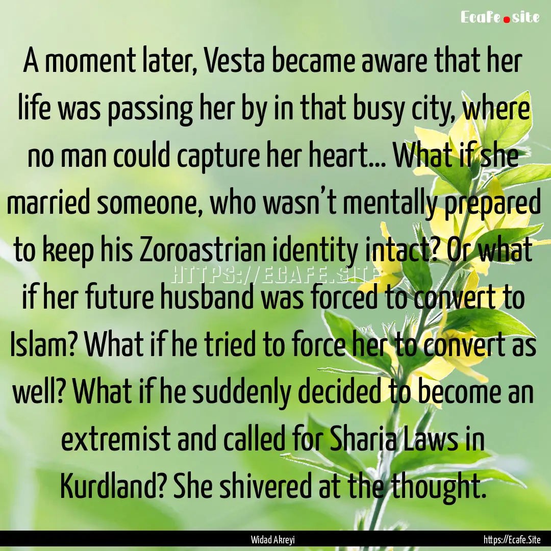 A moment later, Vesta became aware that her.... : Quote by Widad Akreyi