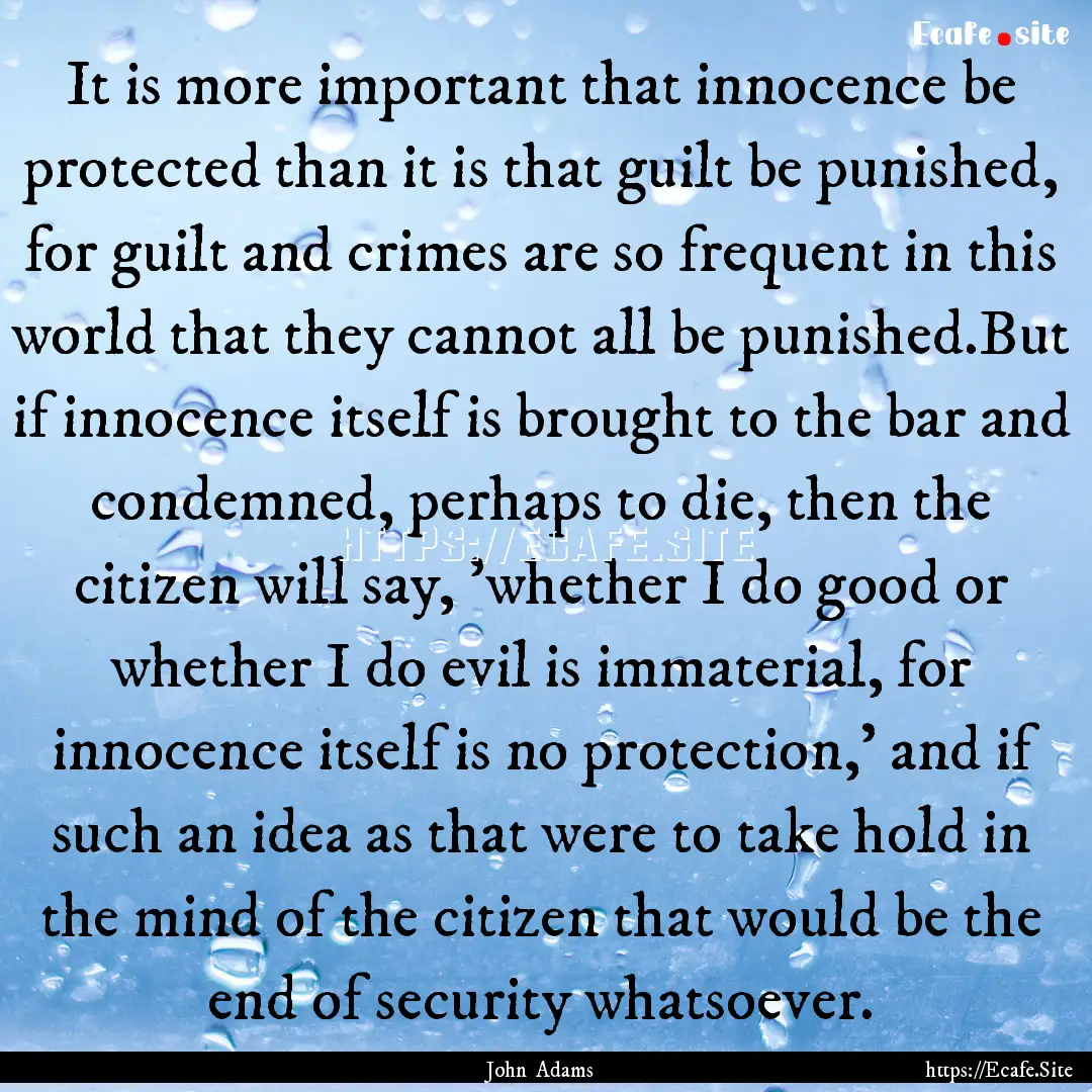 It is more important that innocence be protected.... : Quote by John Adams