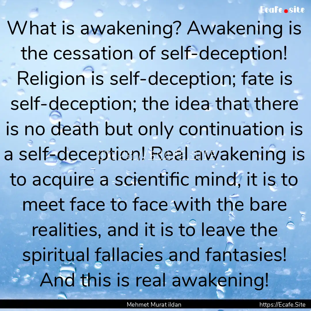 What is awakening? Awakening is the cessation.... : Quote by Mehmet Murat ildan