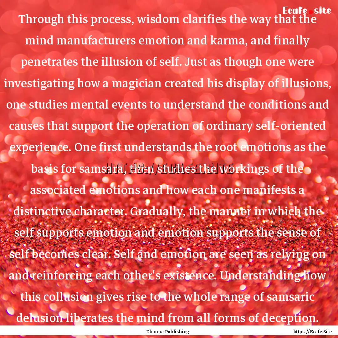 Through this process, wisdom clarifies the.... : Quote by Dharma Publishing