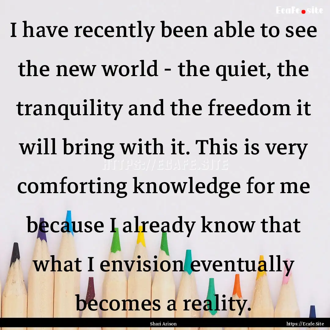 I have recently been able to see the new.... : Quote by Shari Arison